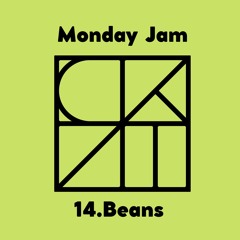 Monday Jam 14. Beans