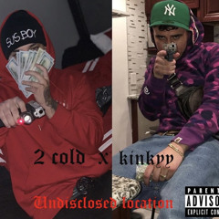 2 Cold X Kinkyy - Undisclosed location