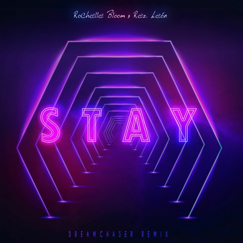 Rochelle Bloom X Rez Leon Stay - Dreamchaser Remix