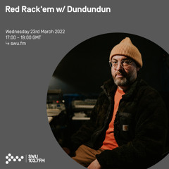 Red Rack'em w/ Dundundun 23RD MAR 2022