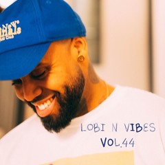 LOBI N VIBES VOL.44