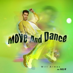 Will Armex - Move And Dance (feat. Katy M)