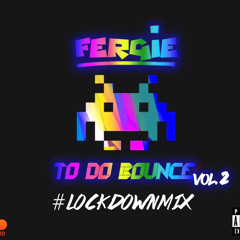 DJ FERGIE TO DO BOUNCE VOL 2 ( LOCKDOWN MIX )