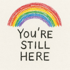 You're Still Here