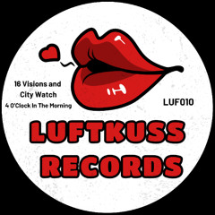 16 Visions and City Watch - 4 O'Clock In The Morning - LUF010