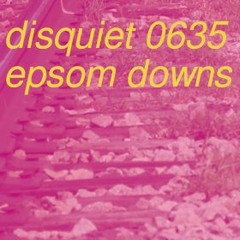 DISQUIET0635_epsomdowns