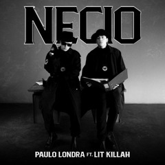 Paulo Londra Ft Lit Killah - Necio