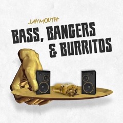 Bass, Bangers & Burritos - (Vol. 3) Jaymouth