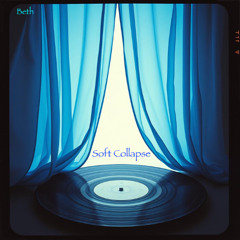 Soft Collapse (Beth)
