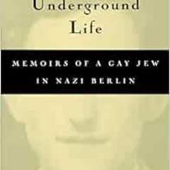 VIEW EBOOK 🗂️ An Underground Life: Memoirs of a Gay Jew in Nazi Berlin (Living Out: