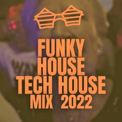Funky, House & Tech House Mix 2022