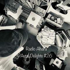 Radio Alhara 'Aural Delights #26'