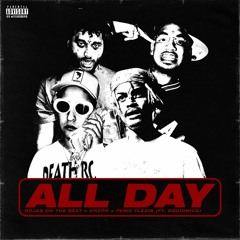 All Day (Ft. Fenix Flexin, Chxpo & Squidnice)