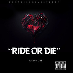 Tukz DBE - “Ride or Die”