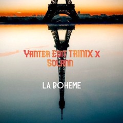Yanter Edit - TRINIX X Solann - La Bohème 2024