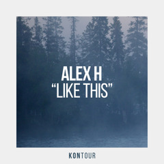 Premiere: Alex H - Like This (Club Mix) [KONtour]