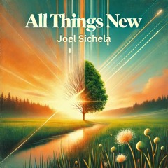 All Things New - Joel Sichela.mp3