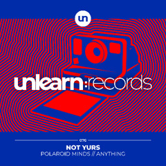 Not Yurs // Polaroid Minds (Original Mix)