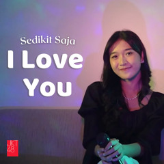 Sedikit Saja I Love You