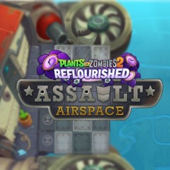 Assault Airspace (PVZ2 Reflorished)