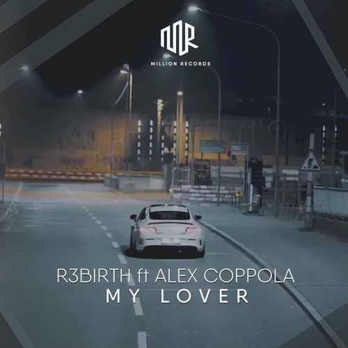 R3BIRTH ft. Alex Coppola - My Lover | Free Download |