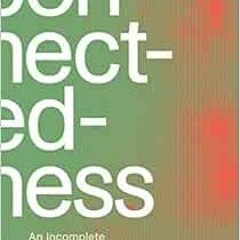 VIEW EPUB 📤 Connectedness: An Incomplete Encyclopedia of the Anthropocene by Mariann