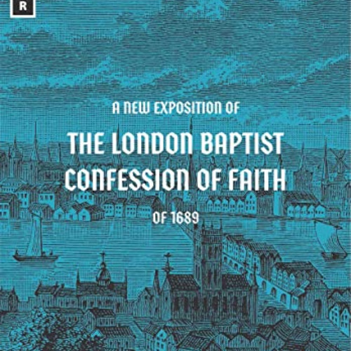 [FREE] KINDLE 💓 A New Exposition of the London Baptist Confession of Faith of 1689 b