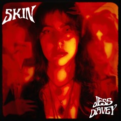 Jess Davey - Skin