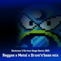 Rockman2/Megaman2 - AIRMAN Stage - Drum'n'bassRemix 2021