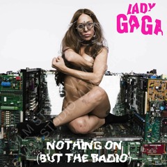 Lady Gaga - Nothing On (but the radio)