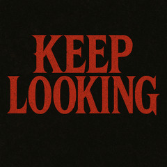 Keep Looking