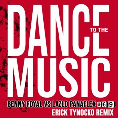 Benny Royal Vs Lazlo P - Dance To The Music (Erick Tynocko Remix)FREE DOWNLOAD