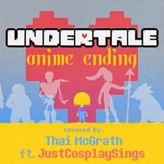 Undertale Anime Ending Pacifist Route (feat.JustCosplaySings) by ThaiMc