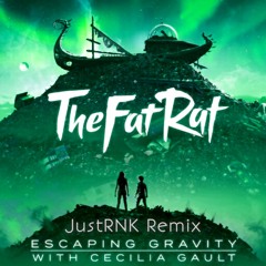 TheFatRat & Cecilia Gault - Escaping - Gravity (JustRNK Remix)