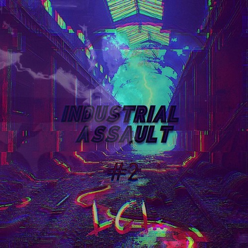 #2 INDUSTRIAL ASSAULT // LCL