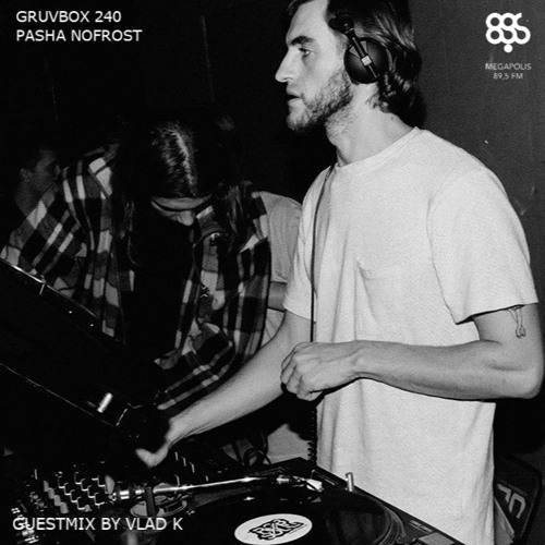 GRUVBOX 240 Megapolis FM Live - Guestmix By Vlad K