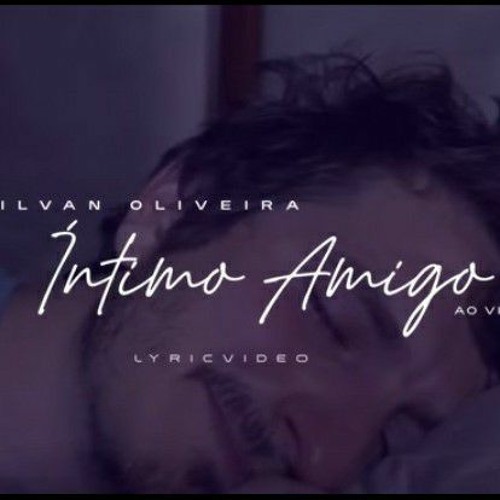 Silvan Oliveira | Íntimo Amigo [Clipe Oficial]