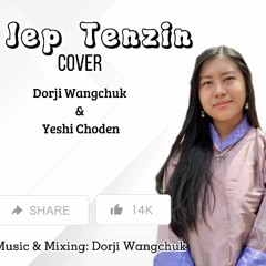 Jep Tenzin Cover (Dorji Wangchuk Ft Yeshi Choden).mp3