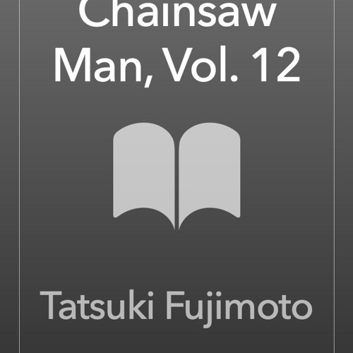 Chainsaw Man, Vol. 12 (12) by Fujimoto, Tatsuki
