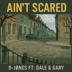 Ain’t Scared