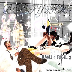 BOOFY2K20 - ILWU4REAL (PROD. Charles Globe) {DJ ZELUS EXCLUSIVE}