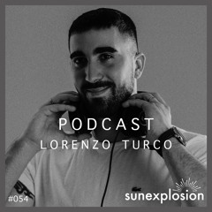 Sunexplosion Podcast #54 - LORENZO TURCO (Melodic Techno, Progressive House DJ Mix)