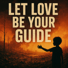 Let Love Be Your Guide