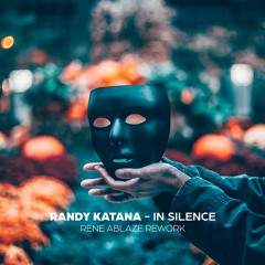 Randy Katana - In Silence (Rene Ablaze Rework)