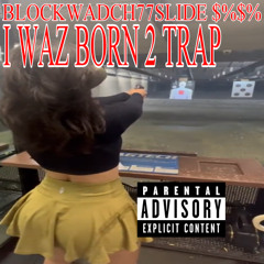 I WAZ BORN 2 TRAP