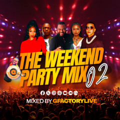 THE WEEKEND PARTY MIX 02 AMAPIANO | URBAN | REGGAE | SOCA | LATIN | OLDSCHOOL Mixed By GfactoryLive