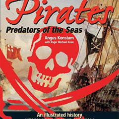 [READ] EBOOK 📨 Pirates - Predators of the Seas: An Illustrated History by  Angus Kon