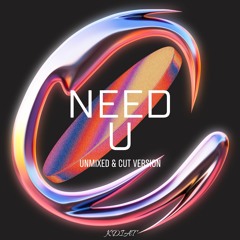 NEED U - Unmixed & Cut Version