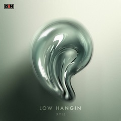Low Hangin (XYIZ - Original Mix)