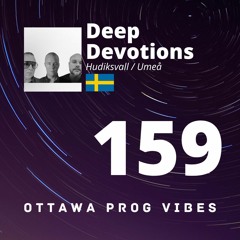 Ottawa Prog Vibes 159 - Deep Devotions (Hudiksvall / Umeå, Sweden)